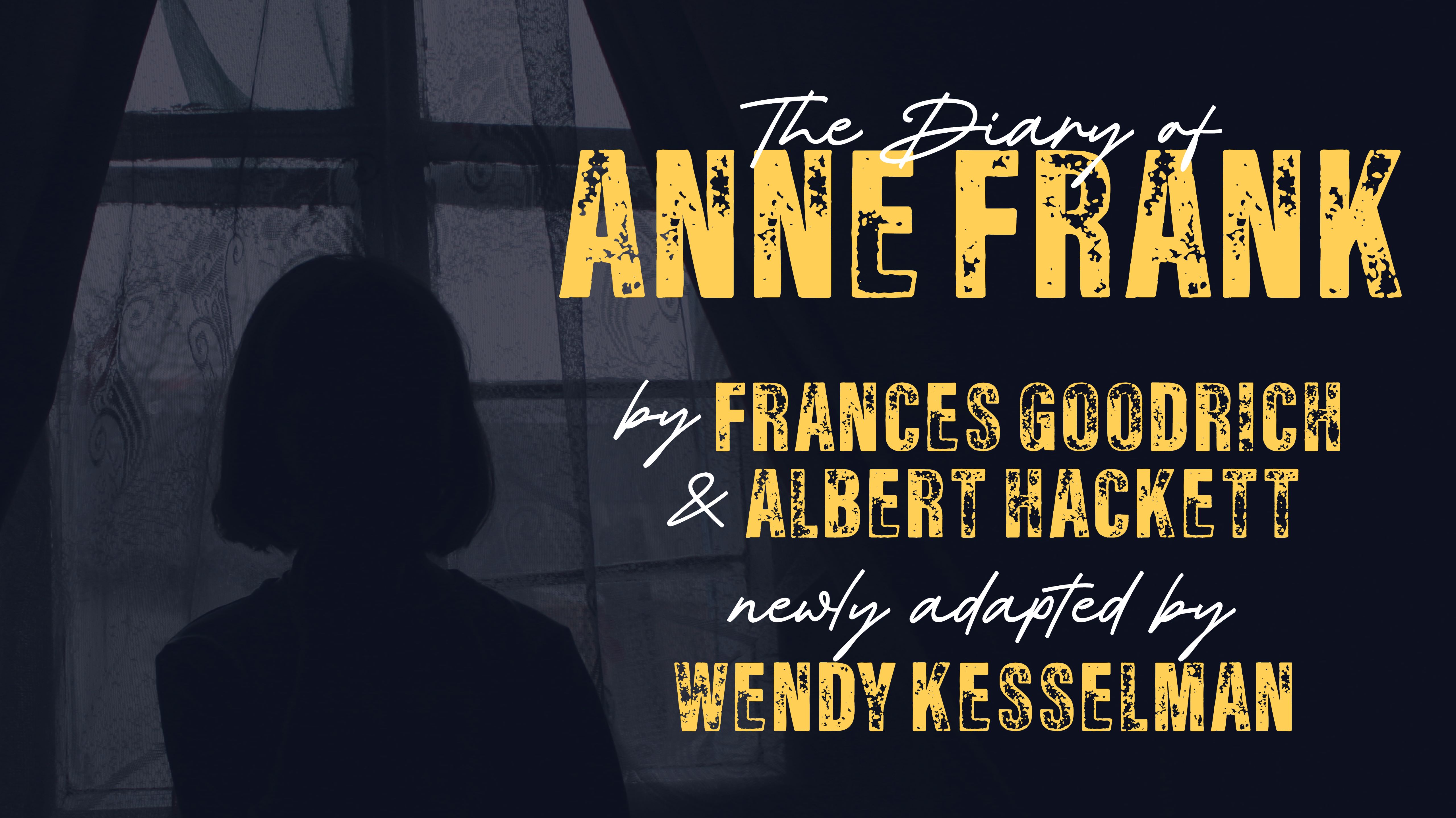 Diary of Anne Frank by Frances Goodrich, Albert Hackett, and Wendy Kesselman