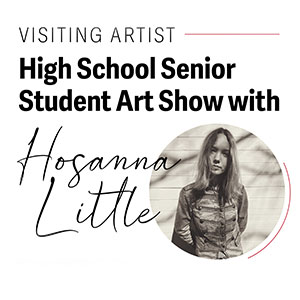 High School Senior Student Art Show with Hosanna Little